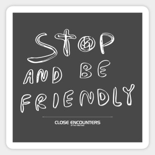 Close Encounters of the Third Kind – Stop And Be Friendly Sign Sticker